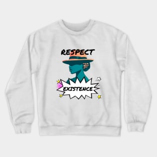 Respect Existence Retro Pop Gift Crewneck Sweatshirt